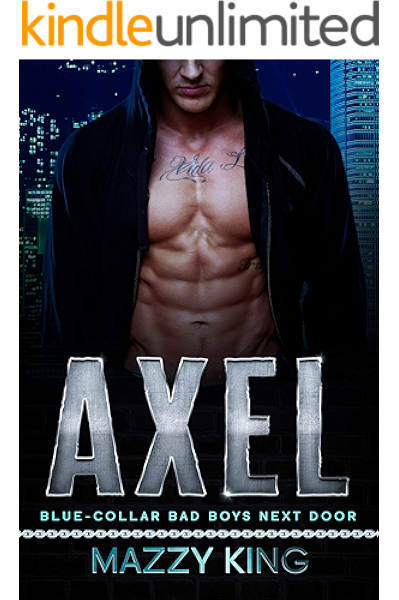 Axel A Blue Collar Military Mma Fighter Best Friend S Sister Instalove Romance Blue Collar Bad Boys Next Door Book 1 Kindle Edition By King Mazzy Literature Fiction Kindle Ebooks Amazon Com