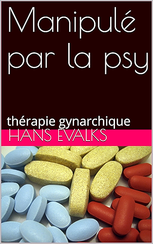 Download Manipulé par la psy: thérapie gynarchique PDF