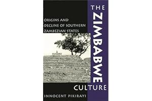 The Zimbabwe Culture: Origins and Decline of Southern Zambezian States