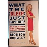What the (Bleep) Just Happened?: The Happy Warrior's Guide to the Great American Comeback
