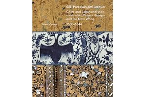 Silk, Porcelain and Lacquer: China and Japan and their Trade with Western Europe and the New World, 1500-1644