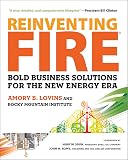 Reinventing Fire: Bold Business Solutions for the New Energy Era