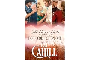 The Gilbert Girls Book Collection One: 3 Sweet Historical Western Romances (Cat Cahill Western Historical Romance Collections