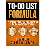To-Do List Formula: A Stress-Free Guide To Creating To-Do Lists That Work!