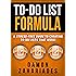 To-Do List Formula: A Stress-Free Guide To Creating To-Do Lists That Work!