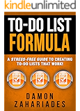 To-Do List Formula: A Stress-Free Guide To Creating To-Do Lists That Work!