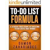 To-Do List Formula: A Stress-Free Guide To Creating To-Do Lists That Work!