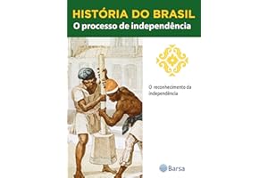 História do Brasil - Livro II - O Processo De Independência O Reconhecimento Da Independência (Portuguese Edition)