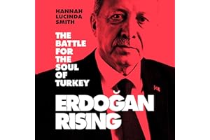 Erdogan Rising: The Battle for the Soul of Turkey