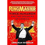 Ringmaster: Vince McMahon and the Unmaking of America