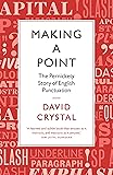 Making a Point: The Pernickety Story of English Punctuation