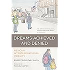 Dreams Achieved and Denied: Mexican Intergenerational Mobility (American Sociological Association's Rose Series)