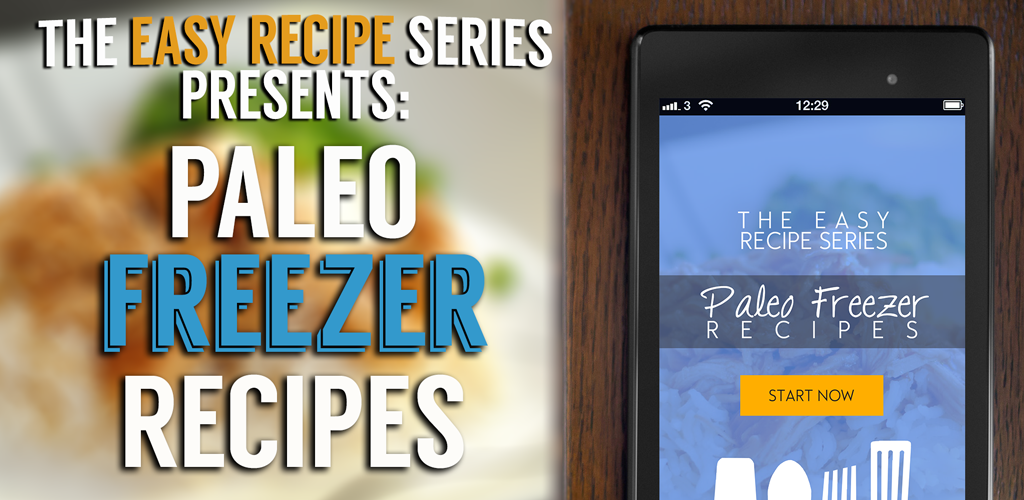 Paleo Freezer Recipes - Convenient Paleo Diet Recipes To Save Time, Money and Your Health