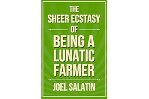 The Sheer Ecstasy of Being a Lunatic Farmer