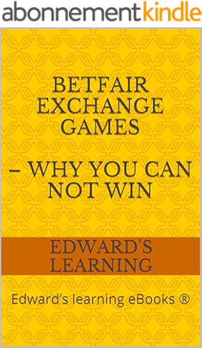 Download Betfair Exchange Games – why you can NOT win: Edward’s learning eBooks ® (English Edition) PDF