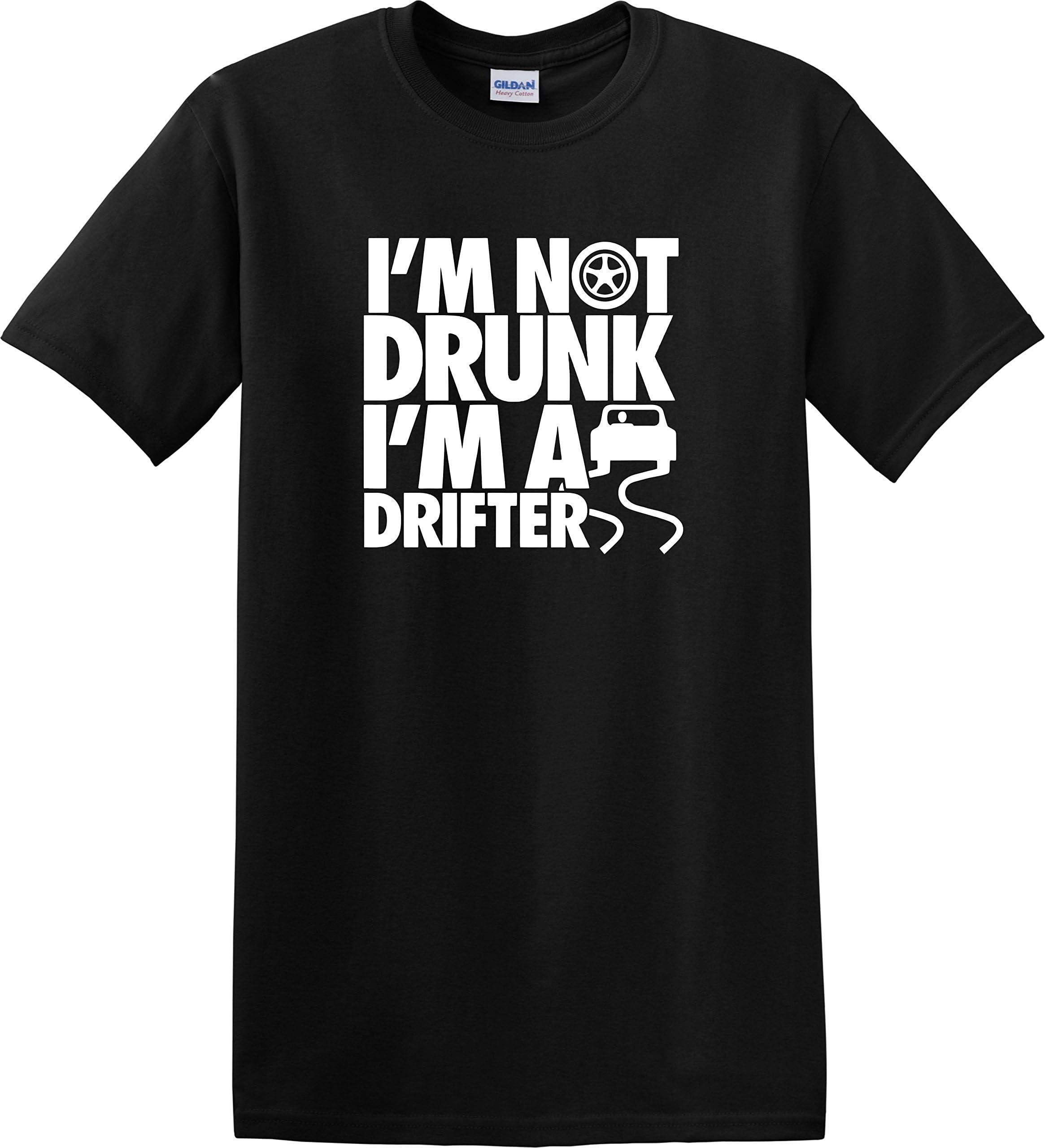 I'm NOT Drunk I'm A Drifter Funny T-Shirt Drift Race Speed Cars Idea
