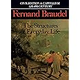 Civilization and Capitalism, 15th-18th Century, Vol. I: The Structure of Everyday Life (Civilization & Capitalism, 15th-18th