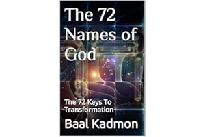 The 72 Names of God: The 72 Keys To Transformation (Sacred Names Book 1)