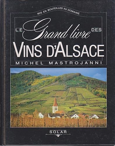 Download Le grand livre des vins d'Alsace : Mis en bouteilles au domaine PDF