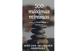 500 máximas mínimas: para un Despertar de la Conciencia (Spanish Edition)