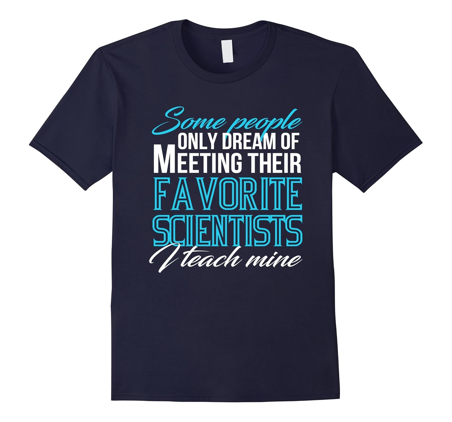 Favorite Scientists I Teach Mine Shirt Science Teacher Shirt-ANZ