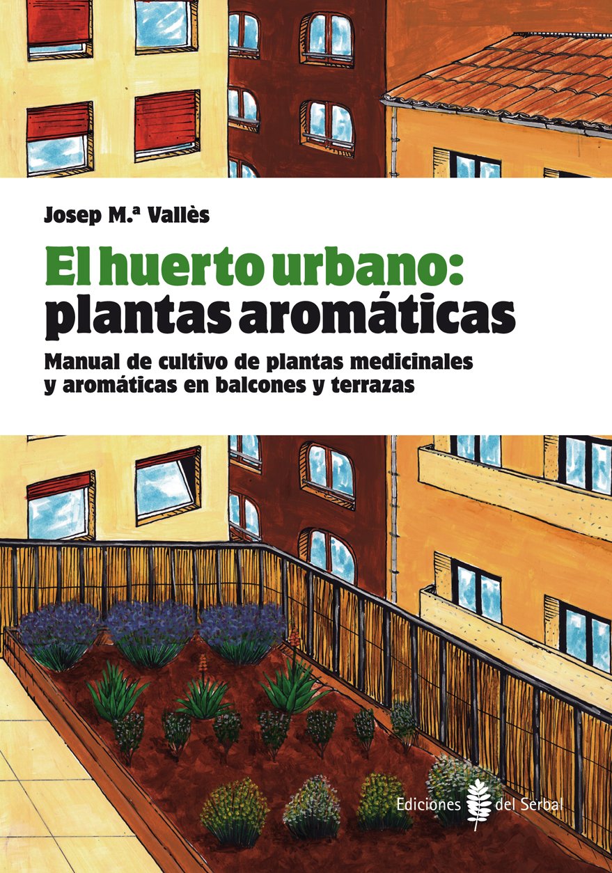 El huerto urbano: plantas aromáticas: Manual de cultivo de plantas ...