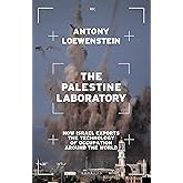 The Palestine Laboratory: How Israel Exports the Technology of Occupation Around the World
