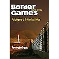 Border Games: Policing the U.S.-Mexico Divide (Cornell Studies in Political Economy)