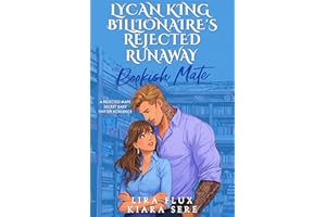 Lycan King Billionaire’s Rejected Runaway Bookish Mate: A Rejected Mate Secret Baby Shifter Romance (Possessive Small Town Al