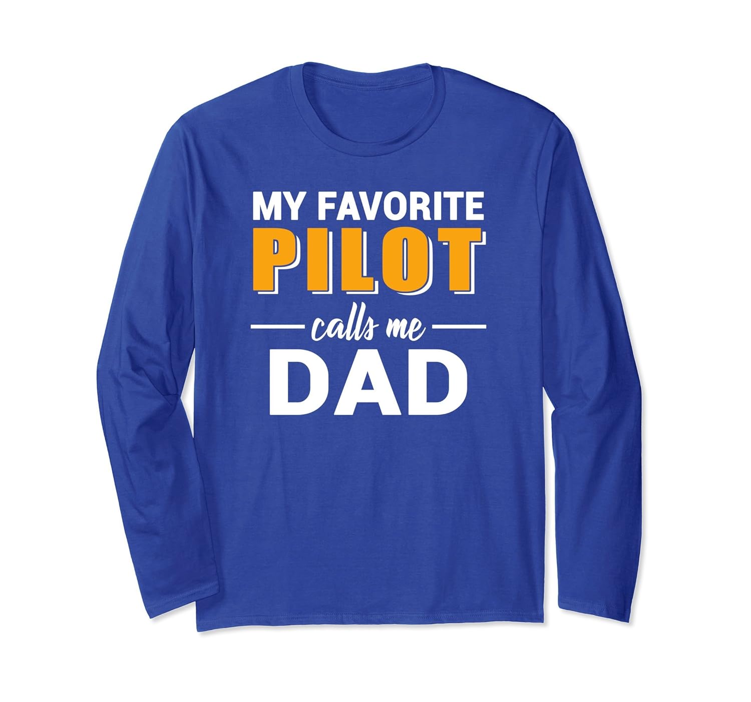 My Favorite Pilot Calls Me Dad Long Sleeve T-Shirt-anz