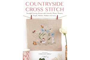 Countryside Cross Stitch: Beautiful Country Houses with Animals, Plants, Flowers, People, Kitchen, Hobbies and more..
