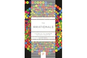 The Irrationals: A Story of the Numbers You Can't Count On (Princeton Science Library)