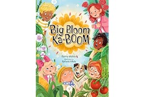 Big Bloom Ka-BOOM!: A Funny Gardening Picture Book for Kids About Friendship, Teamwork and Nature (The Dirt Diggers Club)