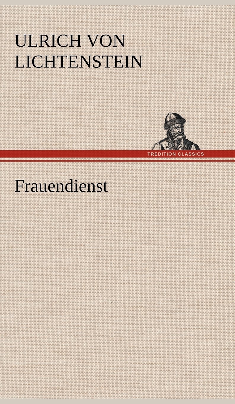 Frauendienst Ulrich Von Lichtenstein Amazon De Bucher