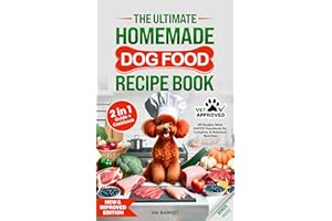 The Ultimate Homemade Dog Food Recipe Book: Your 2 in 1 Guide and Cookbook to Healthy, Vet-Approved, Complete and Balanced Sl
