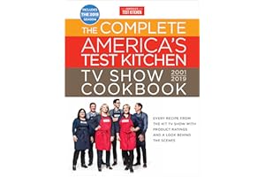The Complete America's Test Kitchen TV Show Cookbook 2001 - 2019: Every Recipe from the Hit TV Show with Product Ratings and a Look Behind the Scenes (Complete ATK TV Show Cookbook)