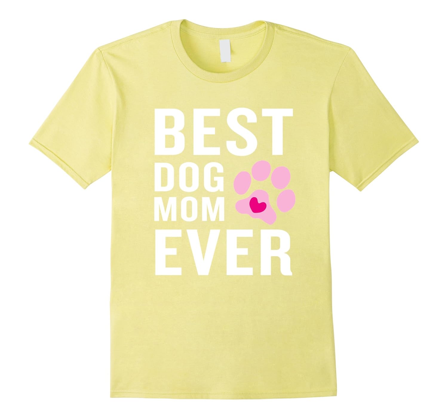Funny Best Dog Mom Ever TShirt Pink Paw HeartCD Canditee