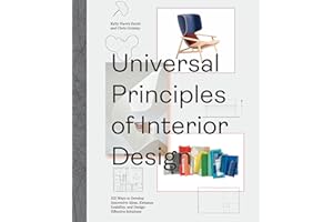 Universal Principles of Interior Design: 100 Ways to Develop Innovative Ideas, Enhance Usability, and Design Effective Soluti
