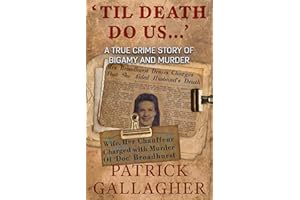 'Til Death Do Us . . .': A True Crime Story of Bigamy and Murder