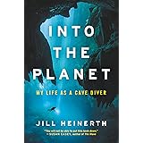 Into the Planet: My Life as a Cave Diver