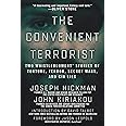 The Convenient Terrorist: Two Whistleblowers' Stories of Torture, Terror, Secret Wars, and CIA Lies