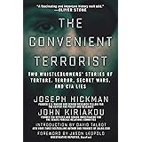 The Convenient Terrorist: Two Whistleblowers' Stories of Torture, Terror, Secret Wars, and CIA Lies