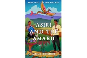 Asiri and the Amaru: Pisqu Sweet and Sour Book 1