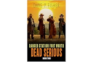 Dead Serious: A Western Adventure (Ranger Station Fort Worth Book 2)