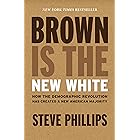 Brown Is the New White: How the Demographic Revolution Has Created a New American Majority