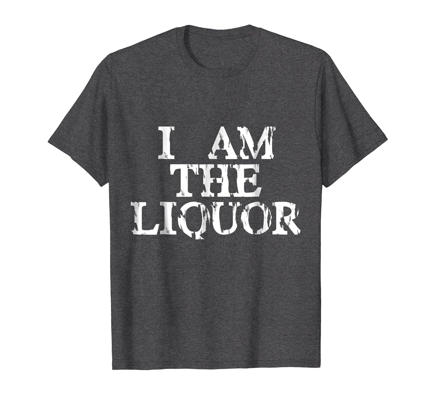 I Am The Liquor Vintage Looking T Shirt Teehay