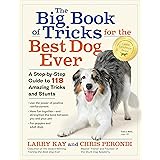 The Big Book of Tricks for the Best Dog Ever: A Step-by-Step Guide to 118 Amazing Tricks and Stunts