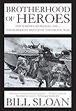 Brotherhood of Heroes: The Marines at Peleliu, 1944--The Bloodiest Battle of the Pacific War