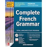 Practice Makes Perfect: Complete French Grammar, Premium Fifth Edition
