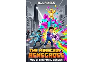 The Minecraft Renegades: VOL 3: The Final Server (A LitRPG Survival Adventure in a Trapped Video Game World)